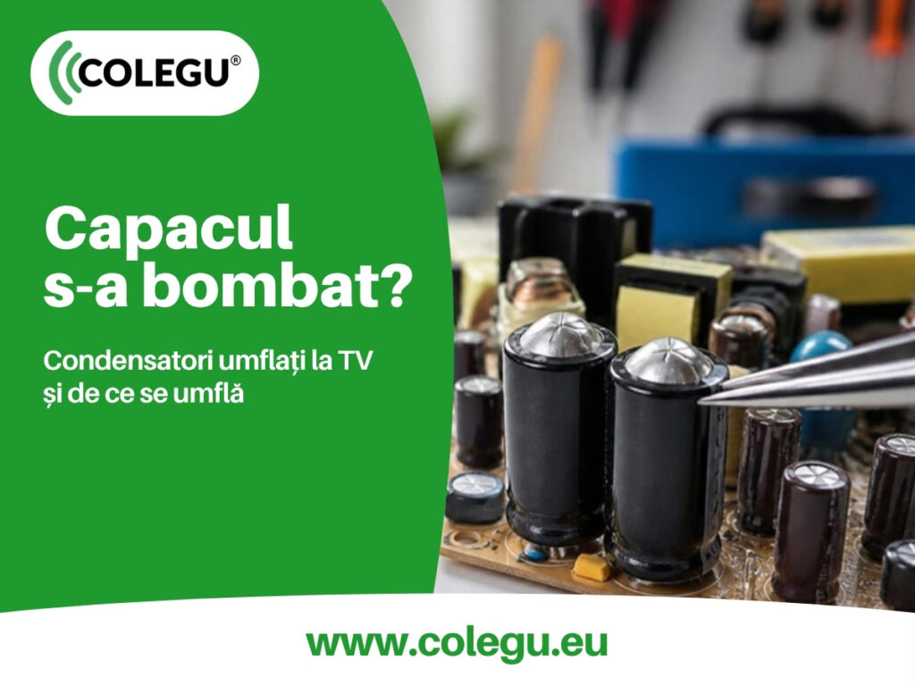 Condensatori umflați în televizor: cum îi recunoști și de ce se umflă