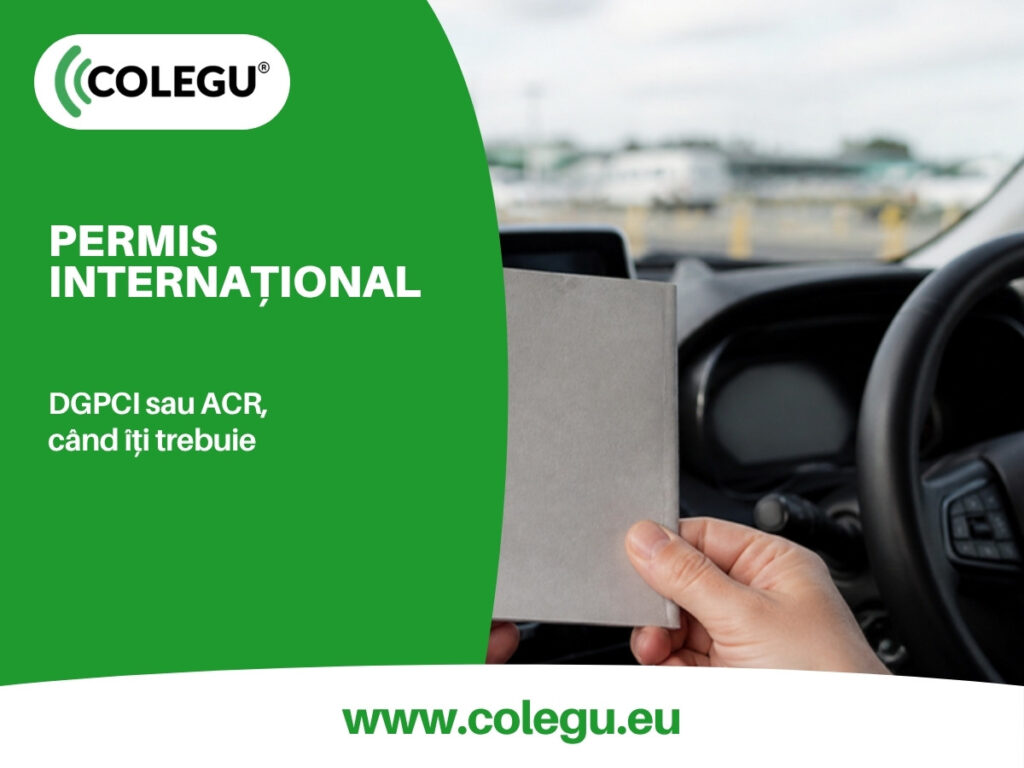 Permisul de conducere internațional: când îți trebuie și de unde îl iei, DGPCI sau ACR